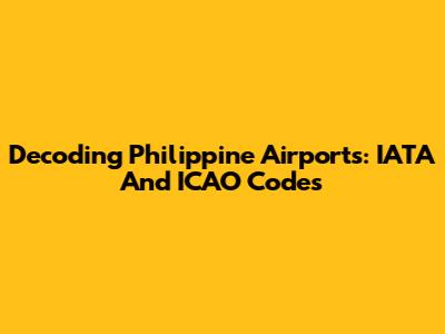 Decoding Philippine Airports: IATA And ICAO Codes