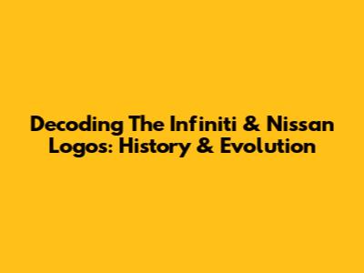 Decoding The Infiniti & Nissan Logos: History & Evolution