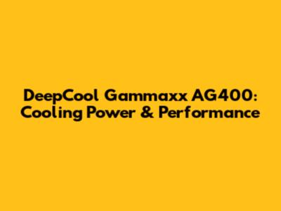 DeepCool Gammaxx AG400: Cooling Power & Performance