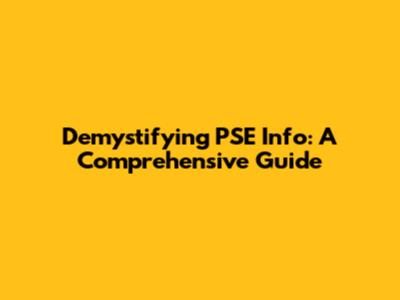 Demystifying PSE Info: A Comprehensive Guide
