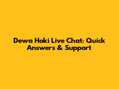 Dewa Hoki Live Chat: Quick Answers & Support