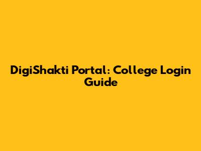 DigiShakti Portal: College Login Guide