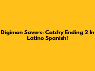 Digimon Savers: Catchy Ending 2 In Latino Spanish!