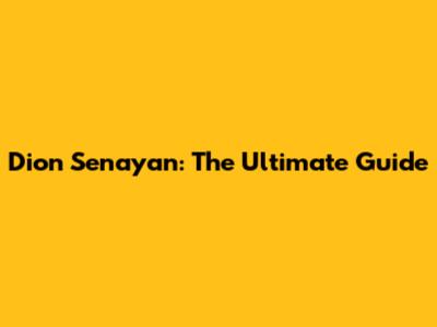 Dion Senayan: The Ultimate Guide