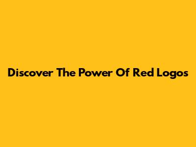 Discover The Power Of Red Logos