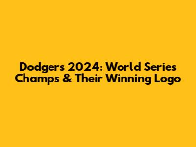 Dodgers 2024: World Series Champs & Their Winning Logo