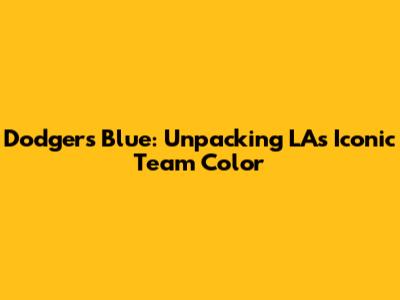 Dodgers Blue: Unpacking LA's Iconic Team Color