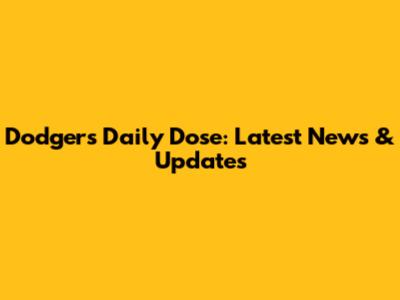 Dodgers Daily Dose: Latest News & Updates