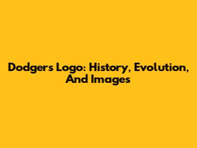 Dodgers Logo: History, Evolution, And Images