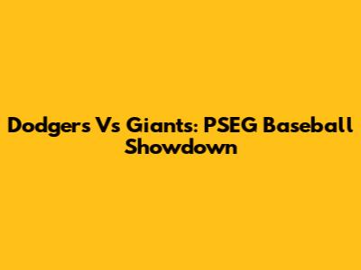 Dodgers Vs Giants: PSEG Baseball Showdown