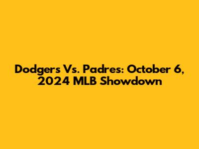 Dodgers Vs. Padres: October 6, 2024 MLB Showdown