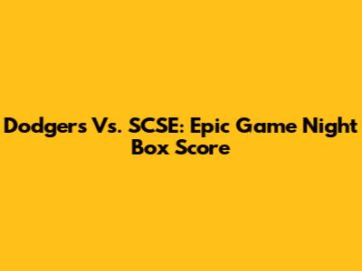 Dodgers Vs. SCSE: Epic Game Night Box Score