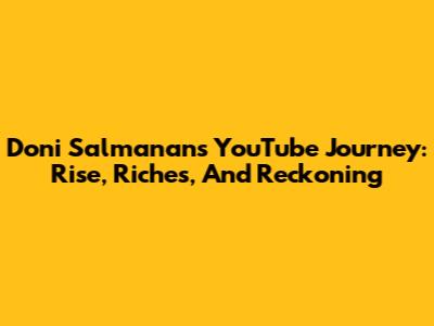 Doni Salmanan's YouTube Journey: Rise, Riches, And Reckoning