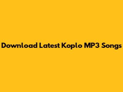 Download Latest Koplo MP3 Songs