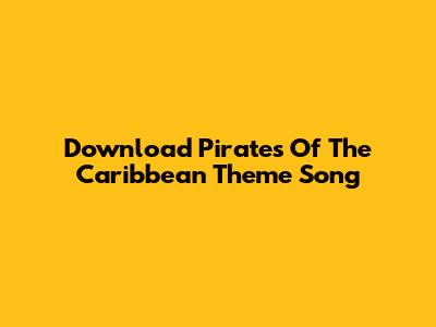 Download Pirates Of The Caribbean Theme Song