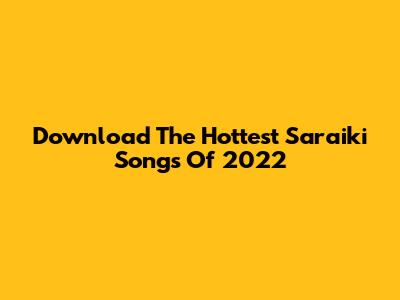 Download The Hottest Saraiki Songs Of 2022