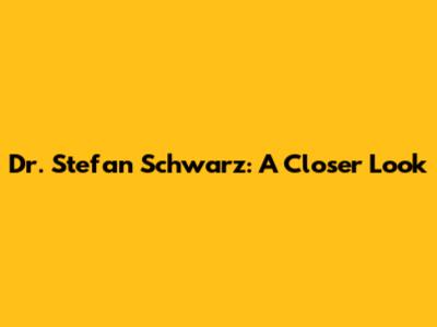 Dr. Stefan Schwarz: A Closer Look