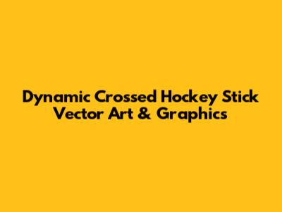 Dynamic Crossed Hockey Stick Vector Art & Graphics