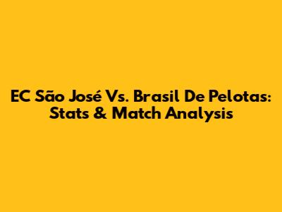EC São José Vs. Brasil De Pelotas: Stats & Match Analysis