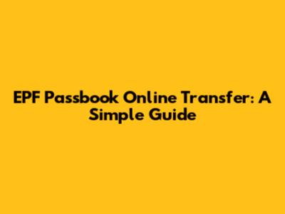 EPF Passbook Online Transfer: A Simple Guide