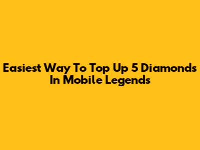 Easiest Way To Top Up 5 Diamonds In Mobile Legends