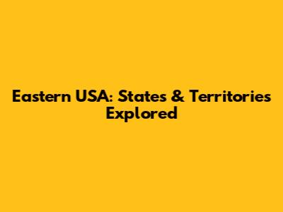 Eastern USA: States & Territories Explored