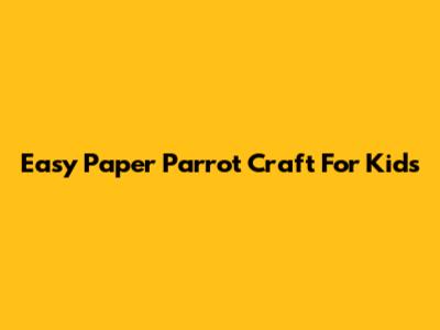 Easy Paper Parrot Craft For Kids