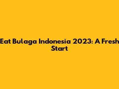 Eat Bulaga Indonesia 2023: A Fresh Start