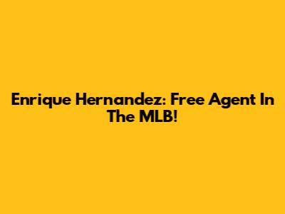 Enrique Hernandez: Free Agent In The MLB!