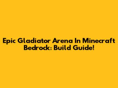 Epic Gladiator Arena In Minecraft Bedrock: Build Guide!
