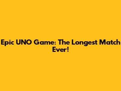 Epic UNO Game: The Longest Match Ever!