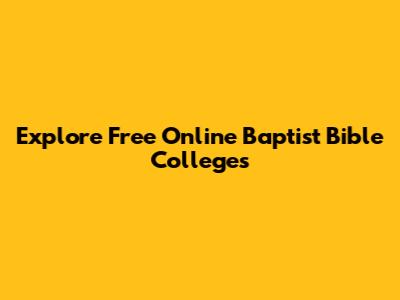 Explore Free Online Baptist Bible Colleges