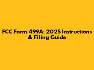 FCC Form 499A: 2025 Instructions & Filing Guide