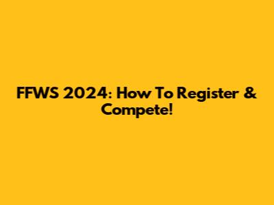 FFWS 2024: How To Register & Compete!