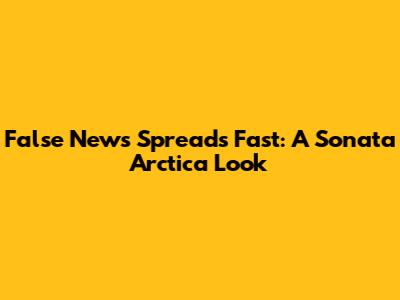 False News Spreads Fast: A Sonata Arctica Look