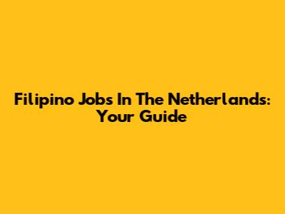 Filipino Jobs In The Netherlands: Your Guide
