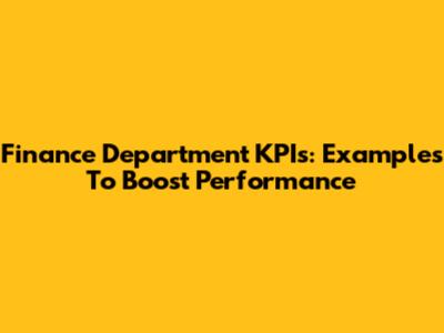 Finance Department KPIs: Examples To Boost Performance