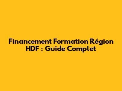 Financement Formation Région HDF : Guide Complet