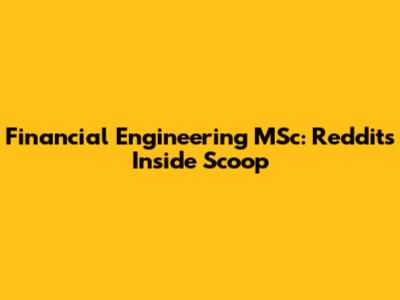 Financial Engineering MSc: Reddit's Inside Scoop