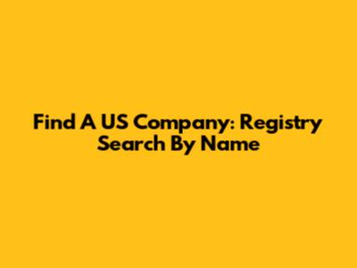 Find A US Company: Registry Search By Name