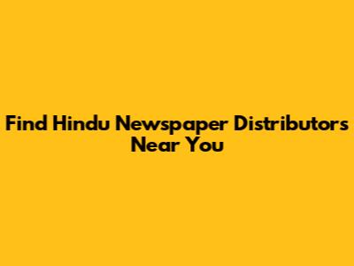 Find Hindu Newspaper Distributors Near You