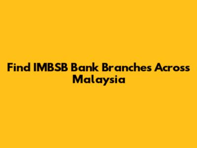 Find IMBSB Bank Branches Across Malaysia
