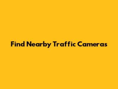 Find Nearby Traffic Cameras