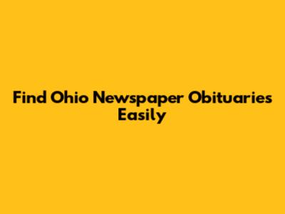 Find Ohio Newspaper Obituaries Easily