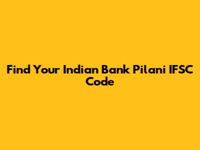 Find Your Indian Bank Pilani IFSC Code