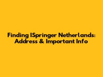 Finding ISpringer Netherlands: Address & Important Info