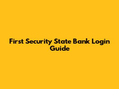 First Security State Bank Login Guide
