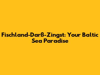 Fischland-Darß-Zingst: Your Baltic Sea Paradise