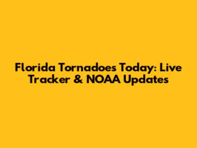 Florida Tornadoes Today: Live Tracker & NOAA Updates