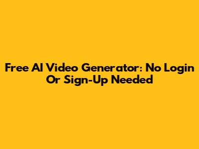 Free AI Video Generator: No Login Or Sign-Up Needed